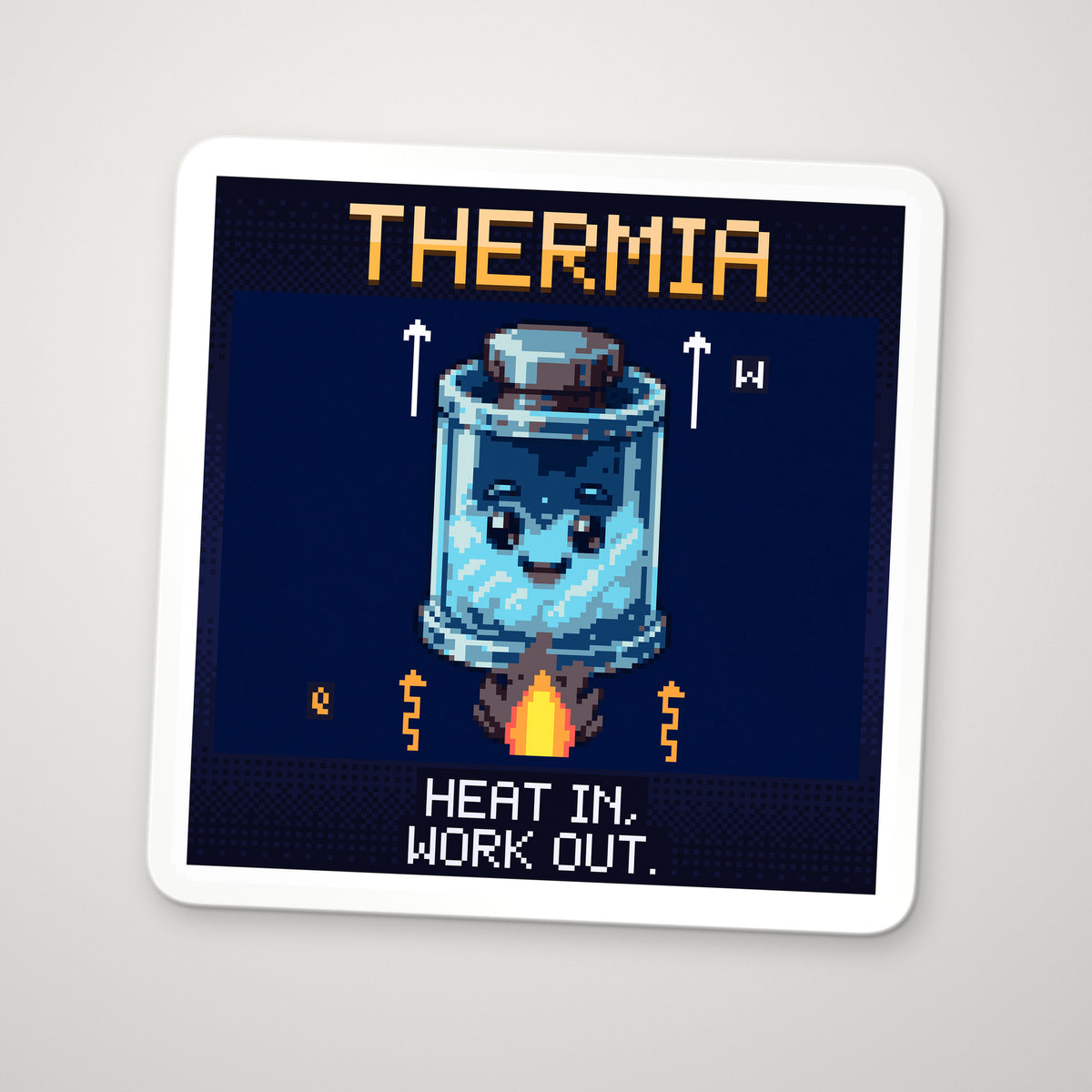 Pixel-art sticker of Thermia, personifying First Law of Thermodynamics, with the caption “Heat In, Work Out.”
