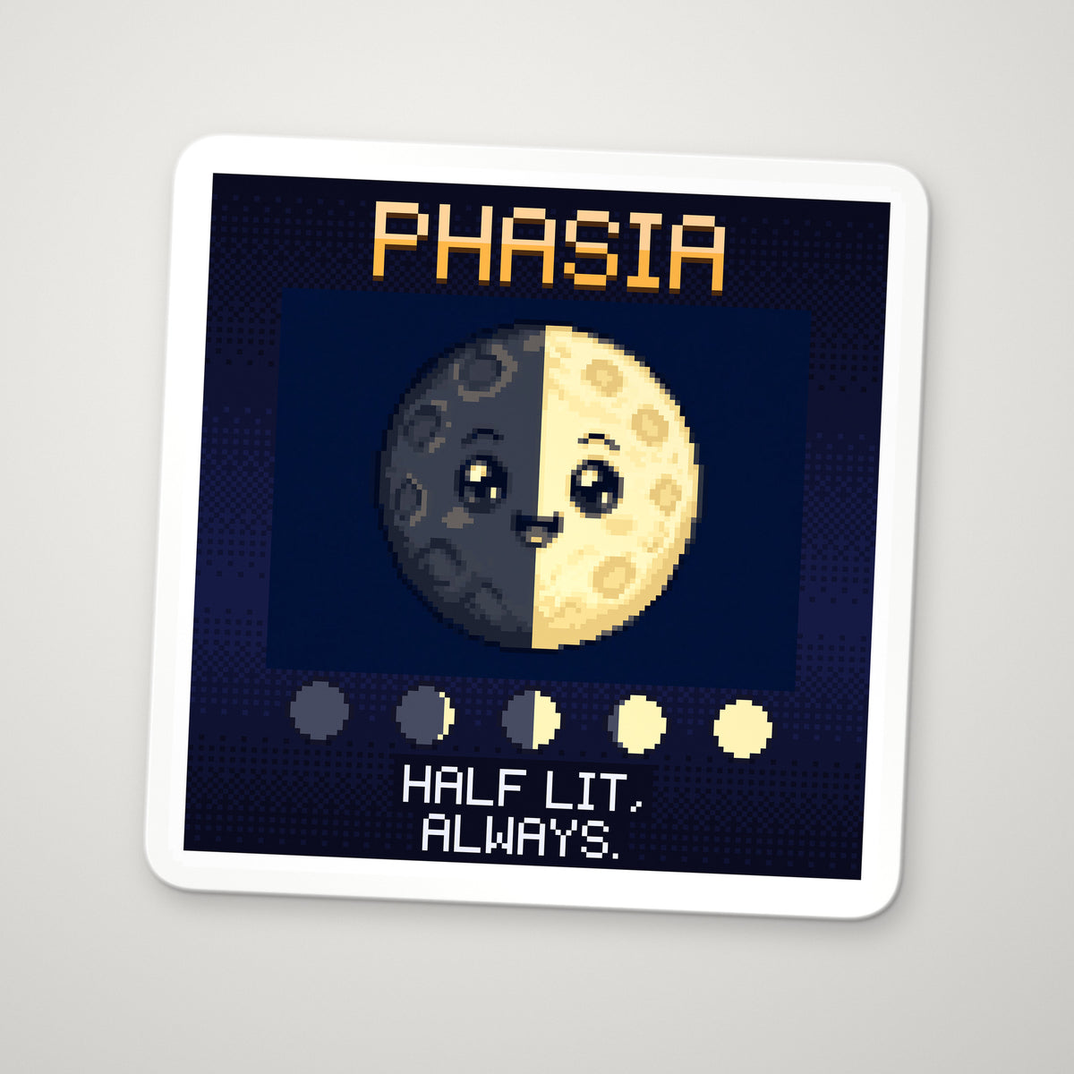 Pixel-art sticker of Phasia, personifying Lunar Phases, with the caption “Half Lit, Always.”