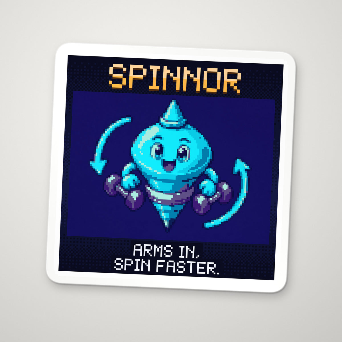 Pixel-art sticker of Spinnor, personifying Angular Momentum, with the caption “Arms In, Spin Faster.”