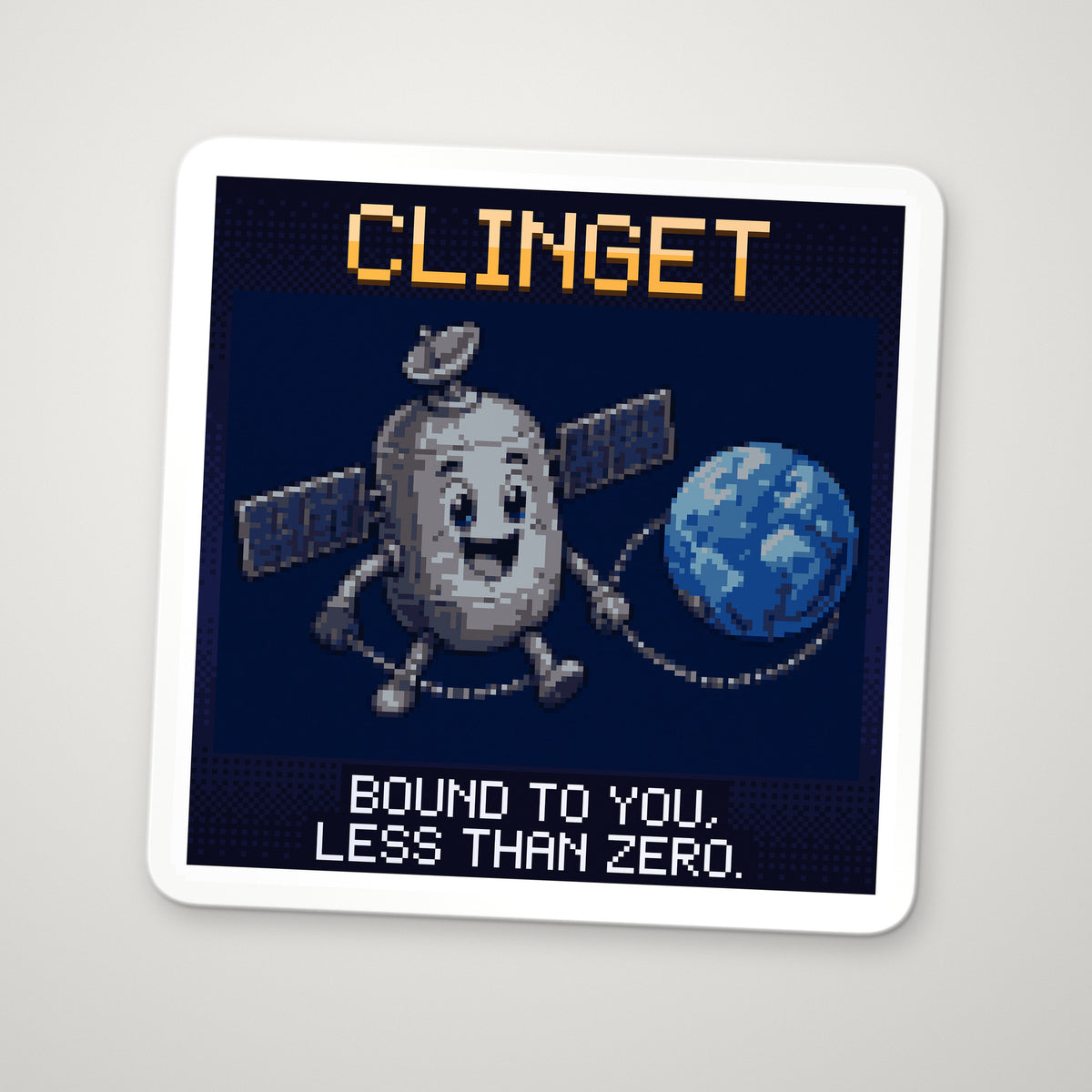 Pixel-art sticker of Clinget, personifying Orbital Energy, with the caption “Bound To You, Less Than Zero.”