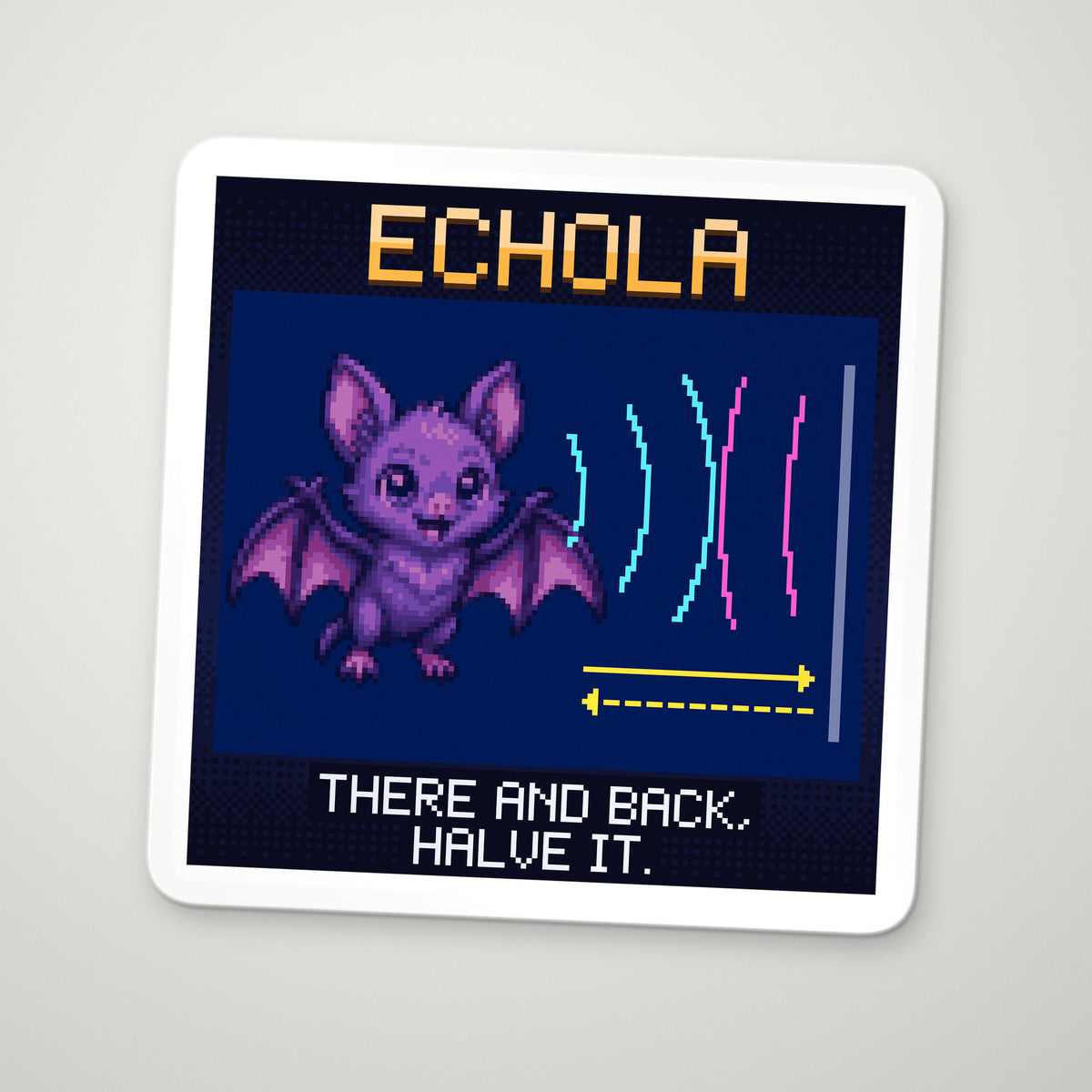 Pixel-art sticker of Echola, personifying Echolocation, with the caption “There And Back, Halve It.”