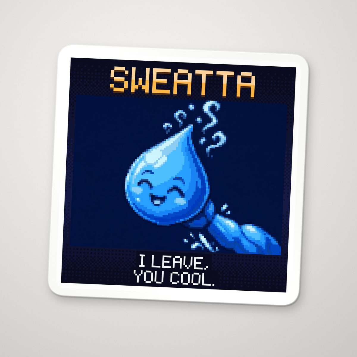 Pixel-art sticker of Sweatta, personifying Evaporative Cooling, with the caption “I Leave, You Cool.”