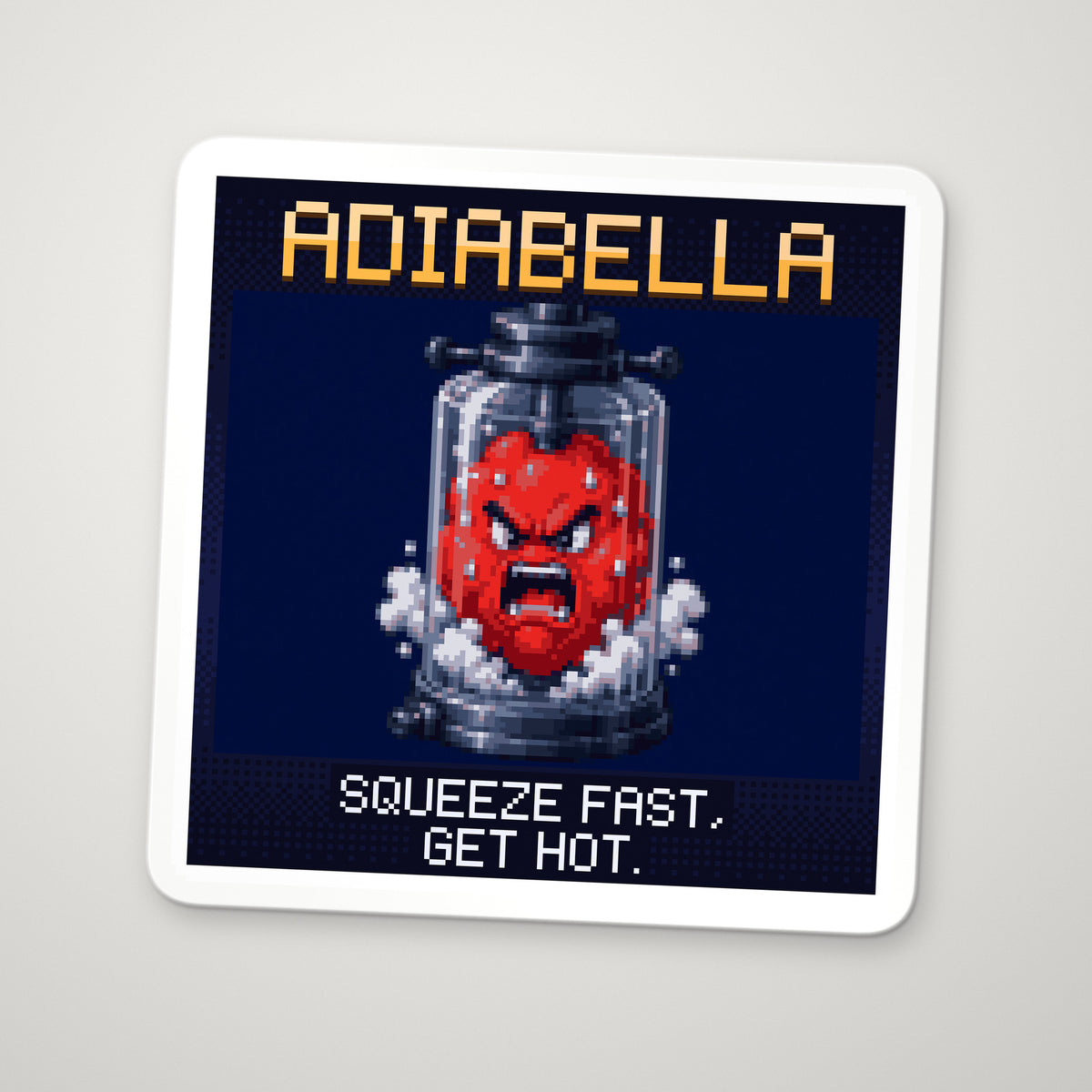 Pixel-art sticker of Adiabella, personifying Adiabatic Compression, with the caption “Squeeze Fast, Get Hot.”