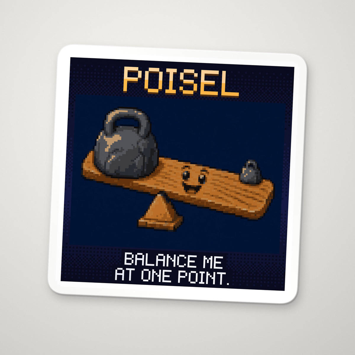 Pixel-art sticker of Poisel, personifying Centre of Mass, with the caption “Balance Me At One Point.”