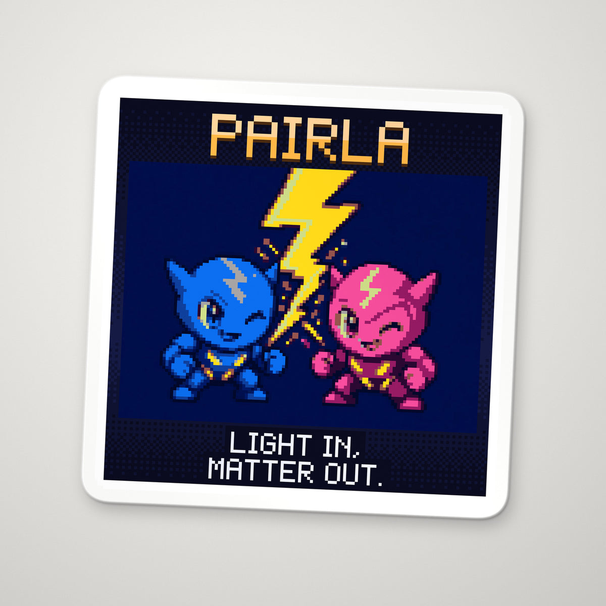 Pixel-art sticker of Pairla, personifying Pair Production, with the caption “Light In, Matter Out.”