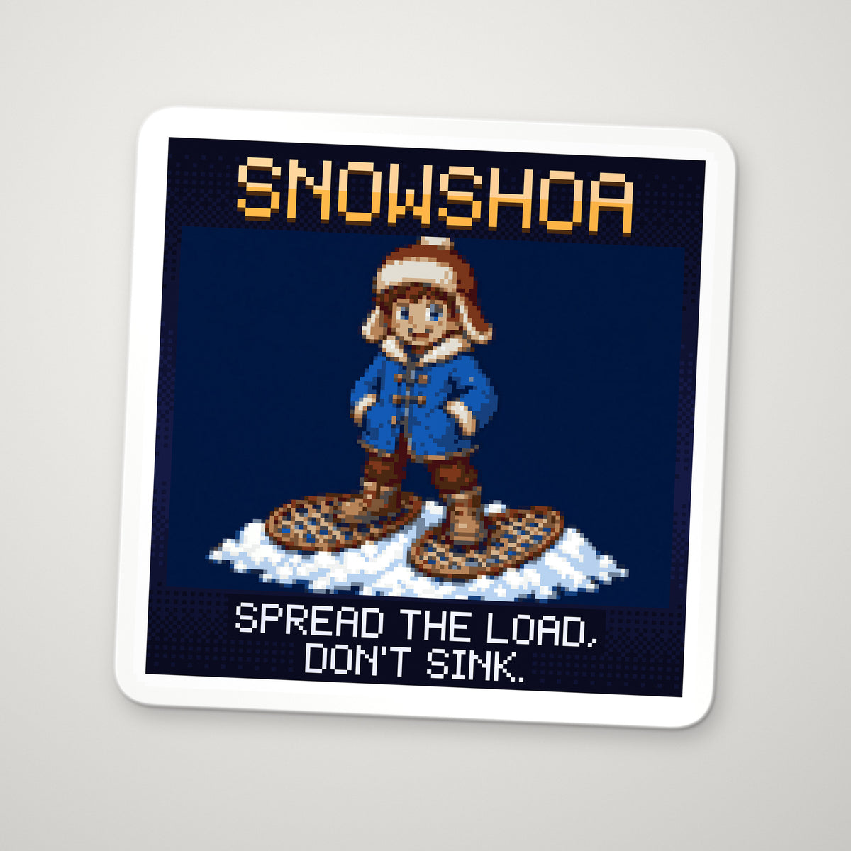 Pixel-art sticker of Snowshoa, personifying Pressure, with the caption “Spread The Load, Don't Sink.”