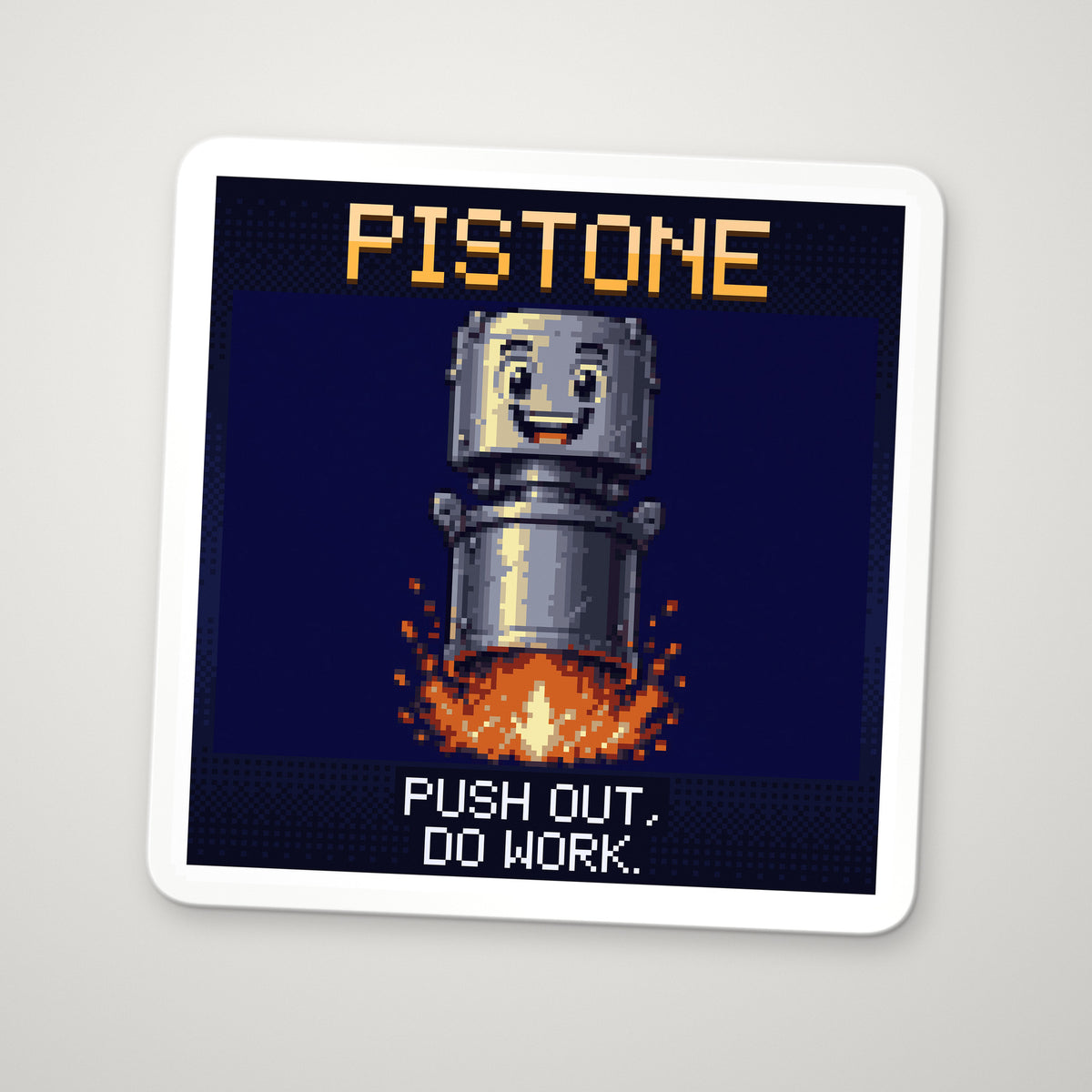Pixel-art sticker of Pistone, personifying Work by a Gas, with the caption “Push Out, Do Work.”