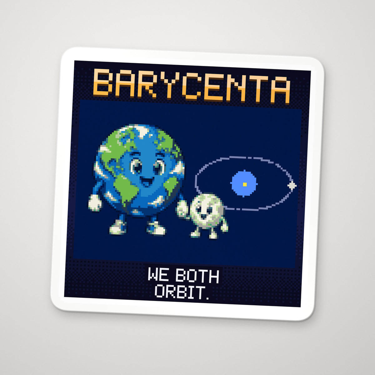 Pixel-art sticker of Barycenta, personifying Barycentre, with the caption “We Both Orbit.”
