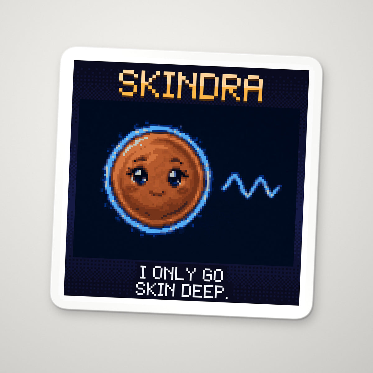 Pixel-art sticker of Skindra, personifying Skin Effect, with the caption "I Only Go Skin Deep."