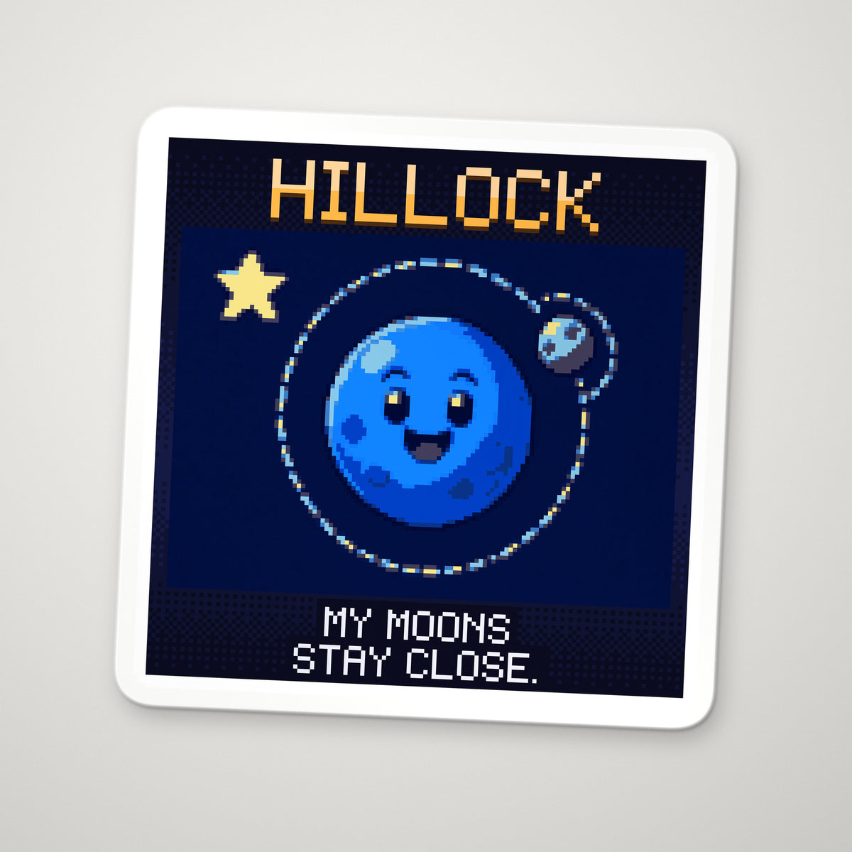 Pixel-art sticker of Hillock, personifying Hill Sphere, with the caption “My Moons Stay Close.”