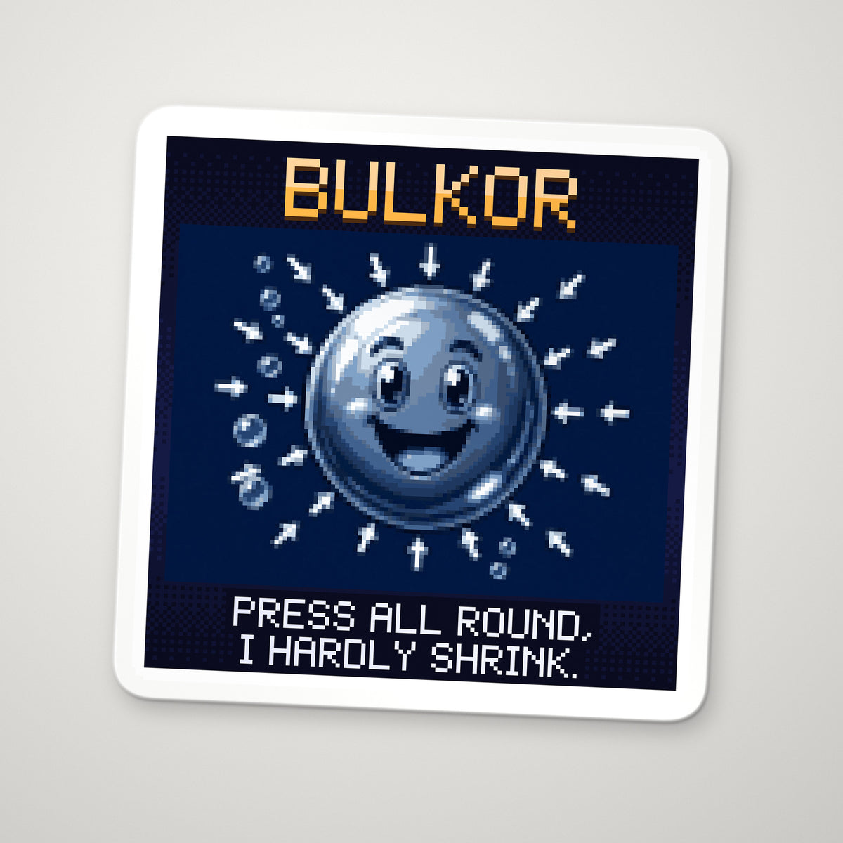 Pixel-art sticker of Bulkor, personifying Bulk Modulus, with the caption “Press All Round, I Hardly Shrink.”