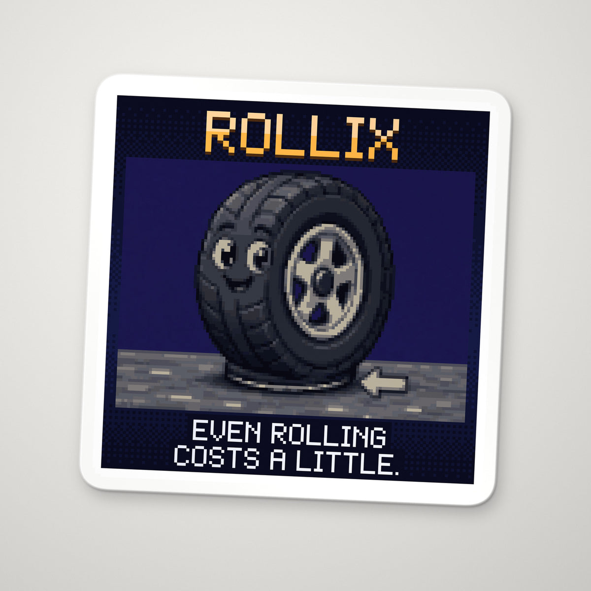Pixel-art sticker of Rollix, personifying Rolling Resistance, with the caption “Even Rolling Costs A Little.”