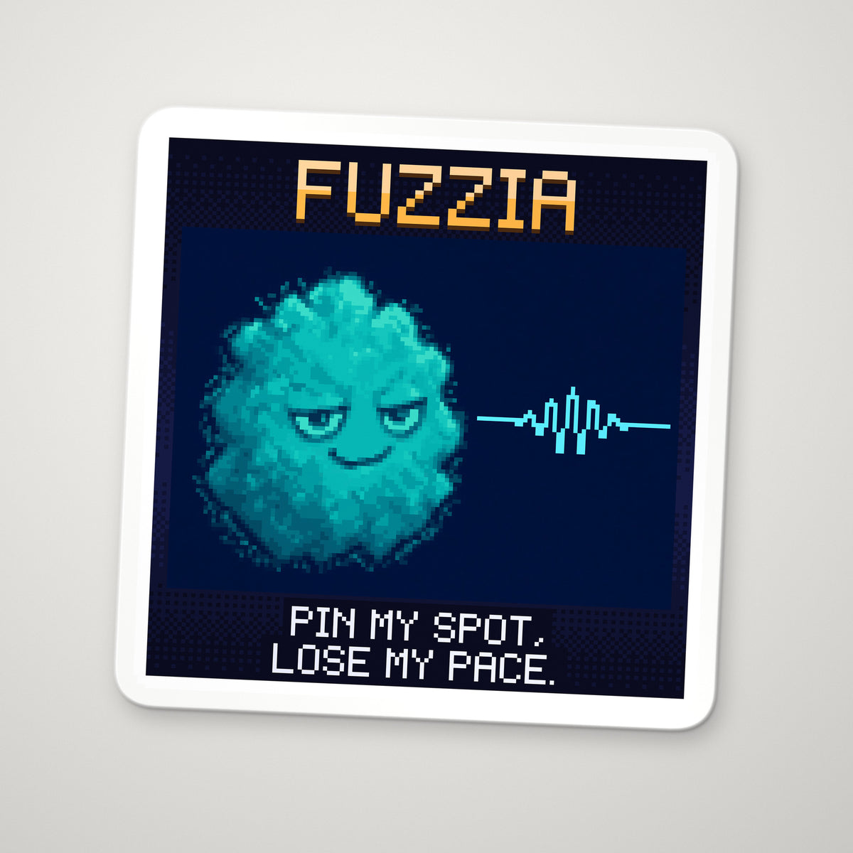 Pixel-art sticker of Fuzzia, personifying Uncertainty Principle, with the caption “Pin My Spot, Lose My Pace.”