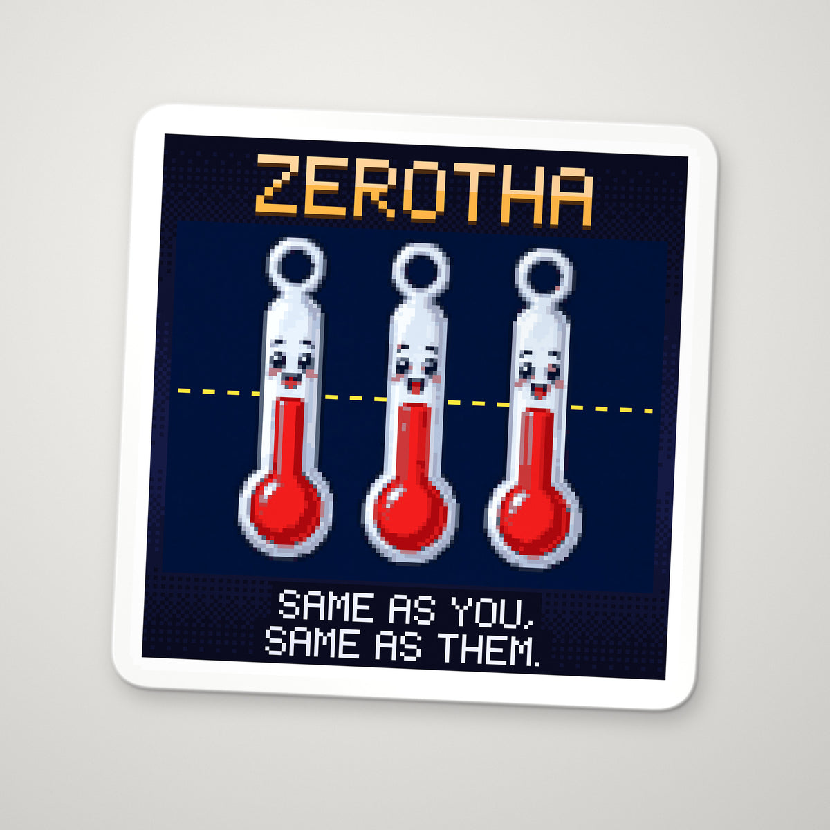 Pixel-art sticker of Zerotha, personifying Zeroth Law of Thermodynamics, with the caption “Same As You, Same As Them.”