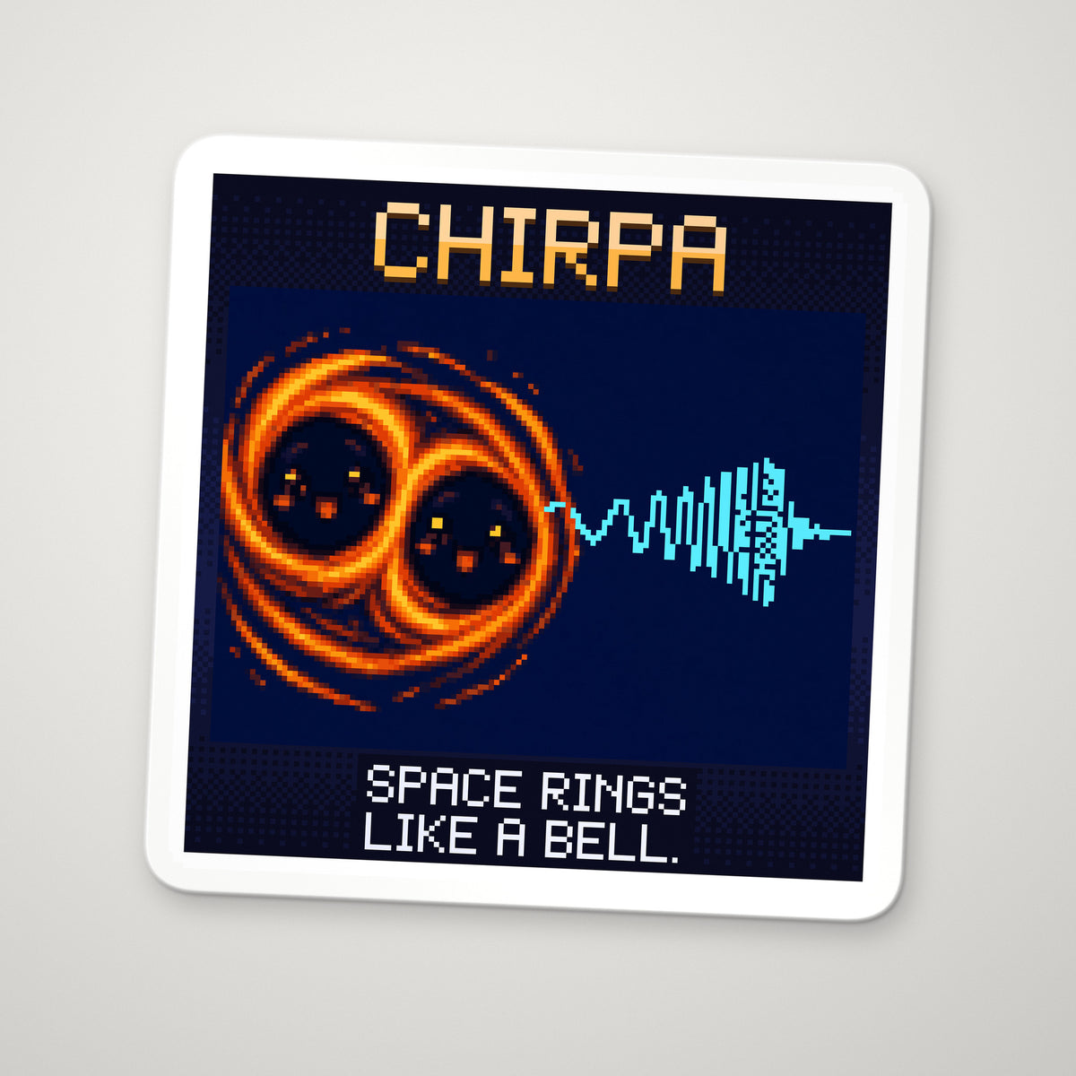 Pixel-art sticker of Chirpa, personifying Gravitational Waves, with the caption “Space Rings Like A Bell.”
