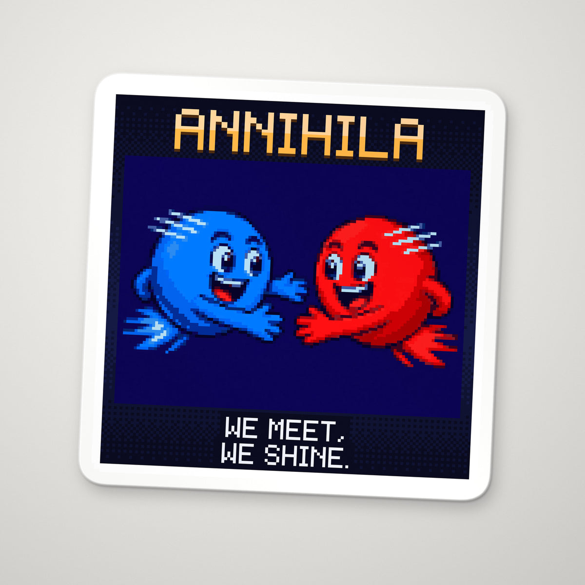 Pixel-art sticker of Annihila, personifying Electron–Positron Annihilation, with the caption “We Meet, We Shine.”