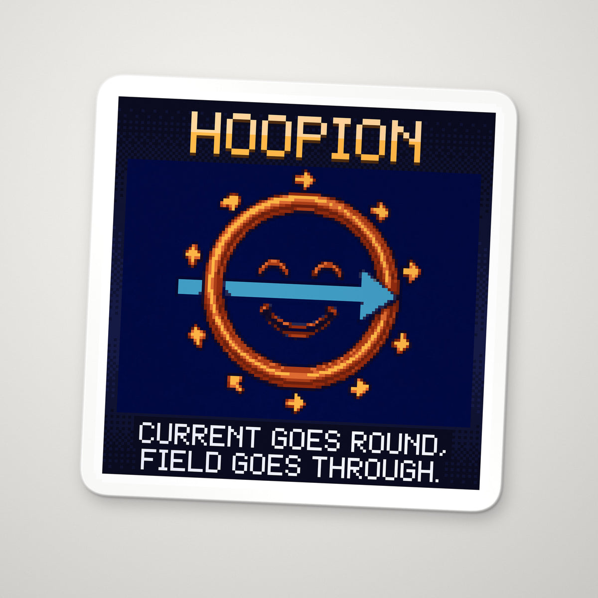 Pixel-art sticker of Hoopion, personifying Current Loop, with the caption “Current Goes Round, Field Goes Through.”