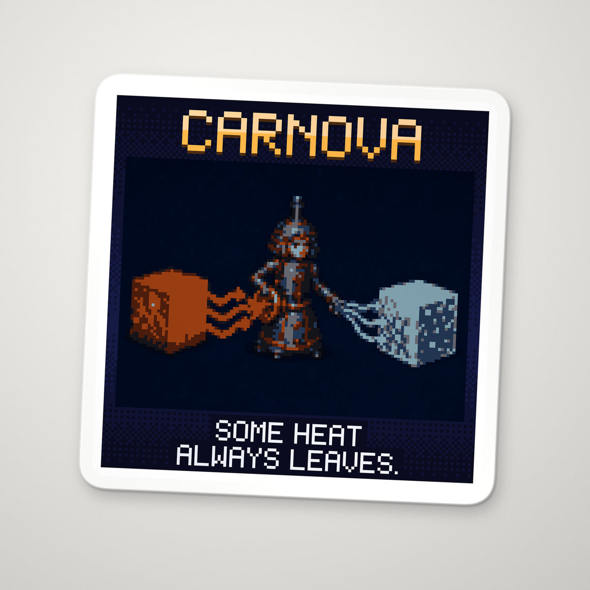 Pixel-art sticker of Carnova, personifying Carnot Efficiency, with the caption "Some Heat Always Leaves."