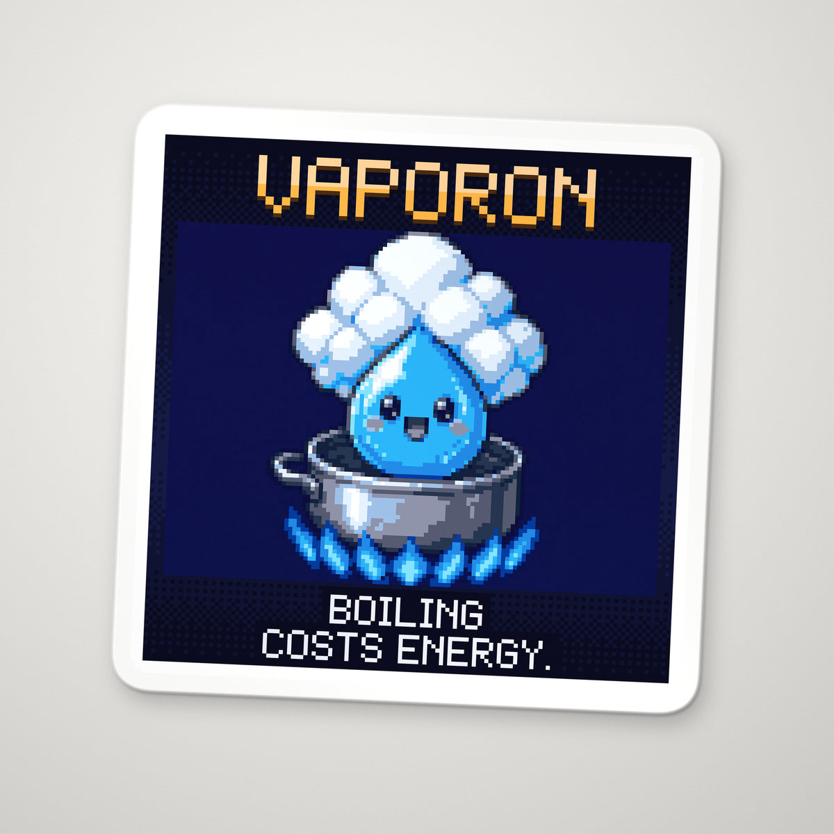 Pixel-art sticker of Vaporon, personifying Latent Heat of Vaporisation, with the caption “Boiling Costs Energy.”