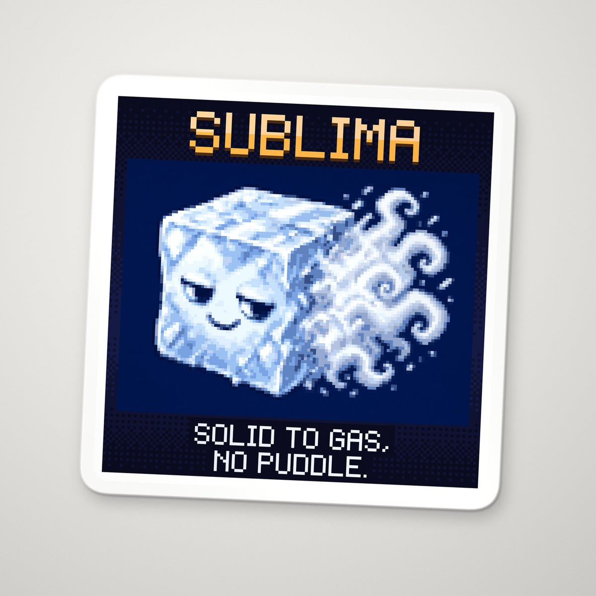 Pixel-art sticker of Sublima, personifying Sublimation, with the caption “Solid To Gas, No Puddle.”