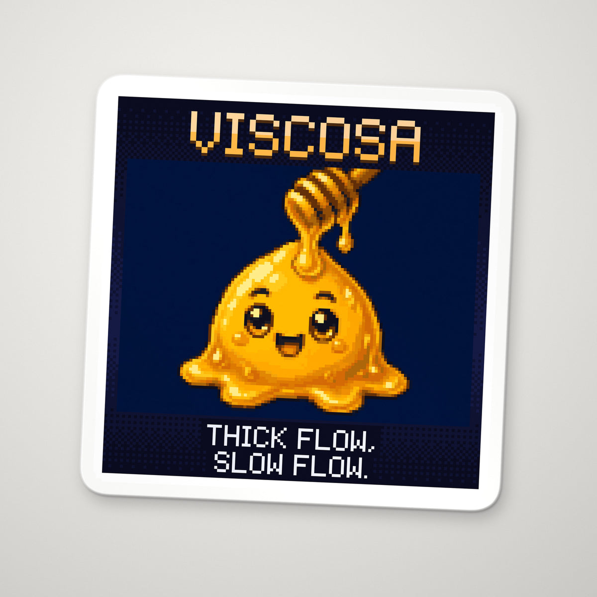 Pixel-art sticker of Viscosa, personifying Viscosity, with the caption “Thick Flow, Slow Flow.”