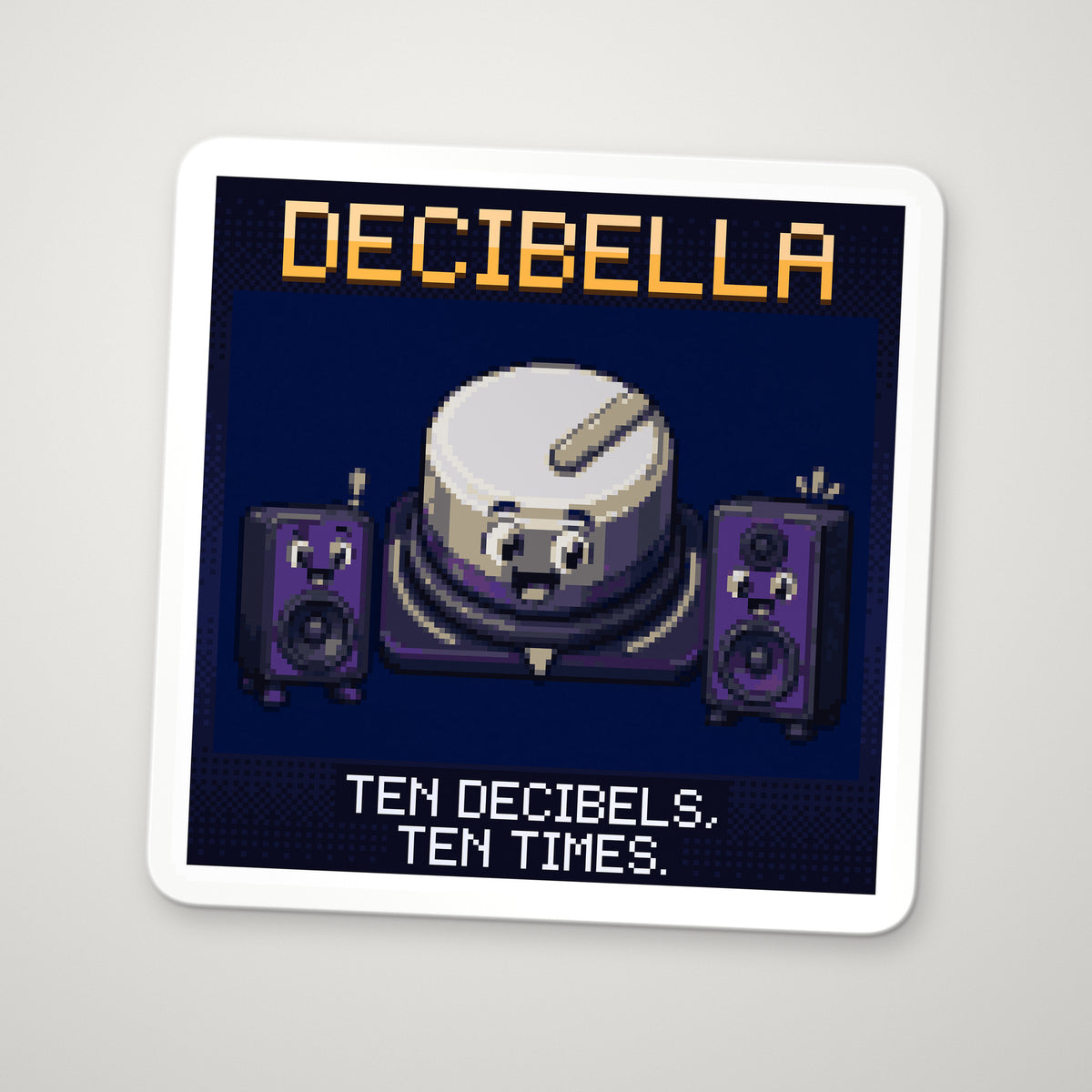 Pixel-art sticker of Decibella, personifying Decibel, with the caption “Ten Decibels, Ten Times.”