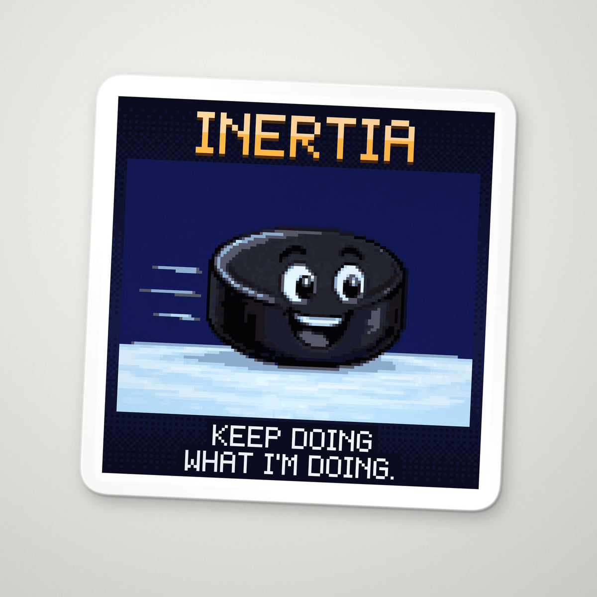 Pixel-art sticker of Inertia, personifying Newton's First Law, with the caption “Keep Doing What I'm Doing.”