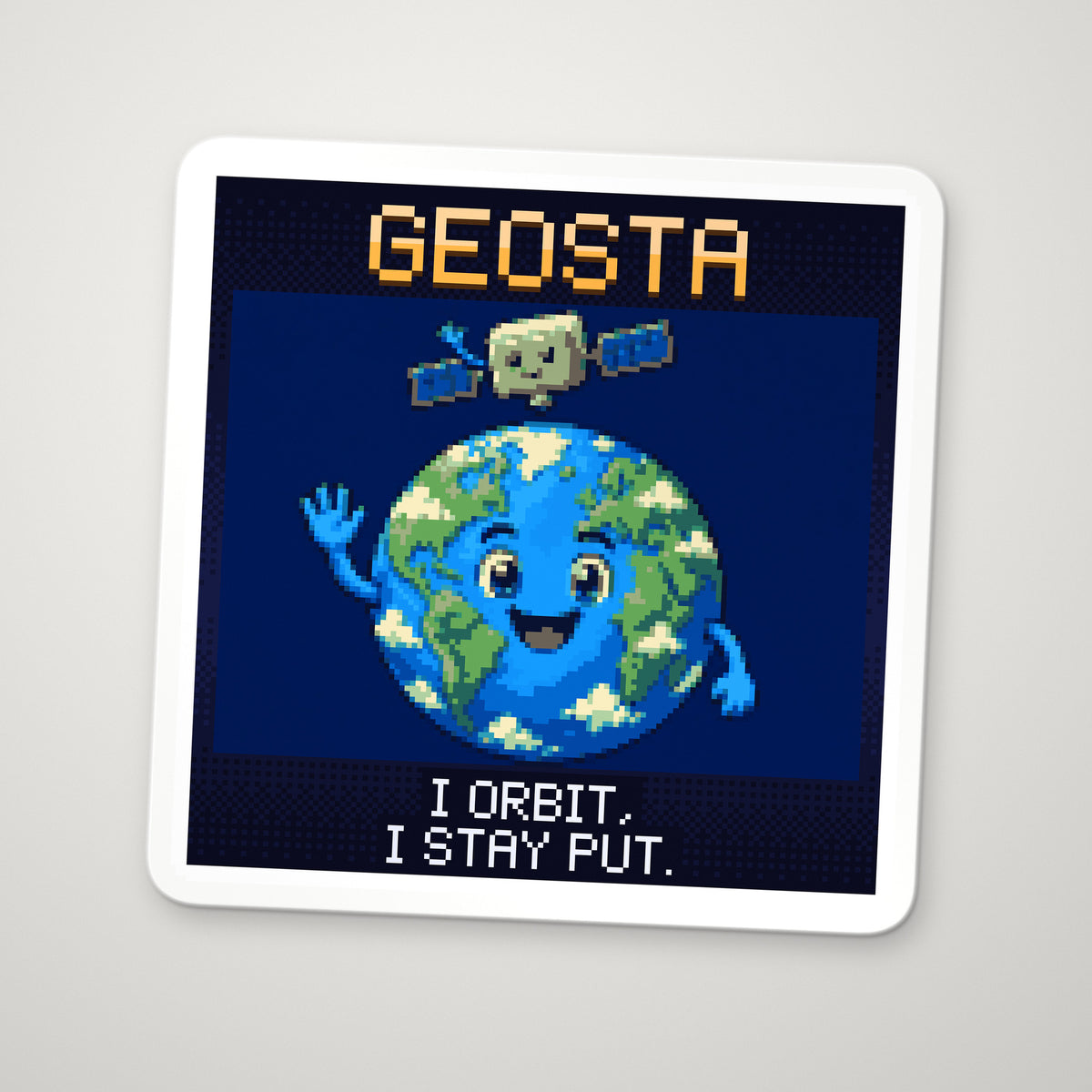 Pixel-art sticker of Geosta, personifying Geostationary Orbit, with the caption “I Orbit, I Stay Put.”