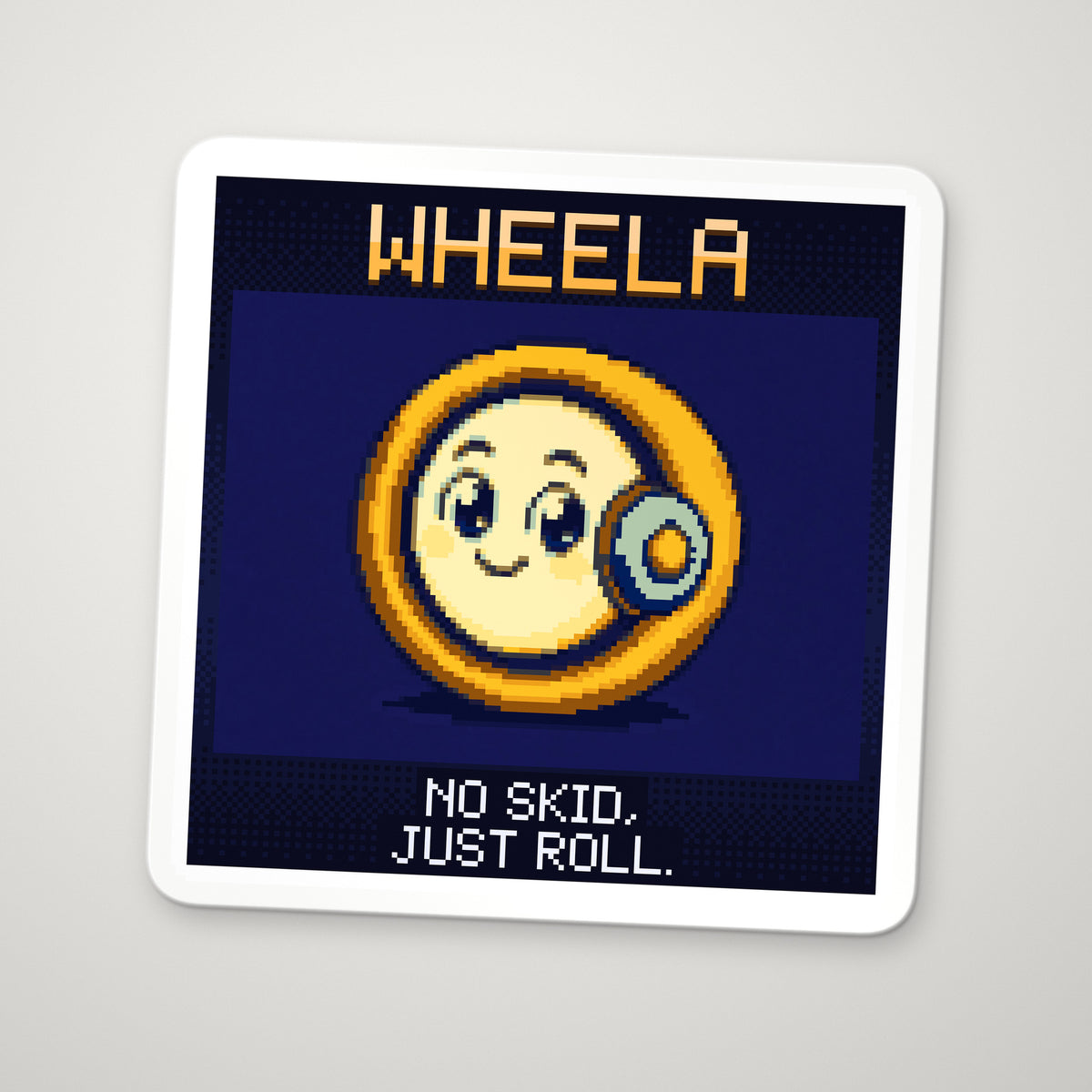 Pixel-art sticker of Wheela, personifying Rolling, with the caption “No Skid, Just Roll.”
