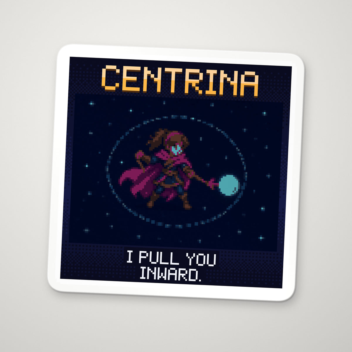 Pixel-art sticker of Centrina, personifying Centripetal Force, with the caption "I Pull You Inward."