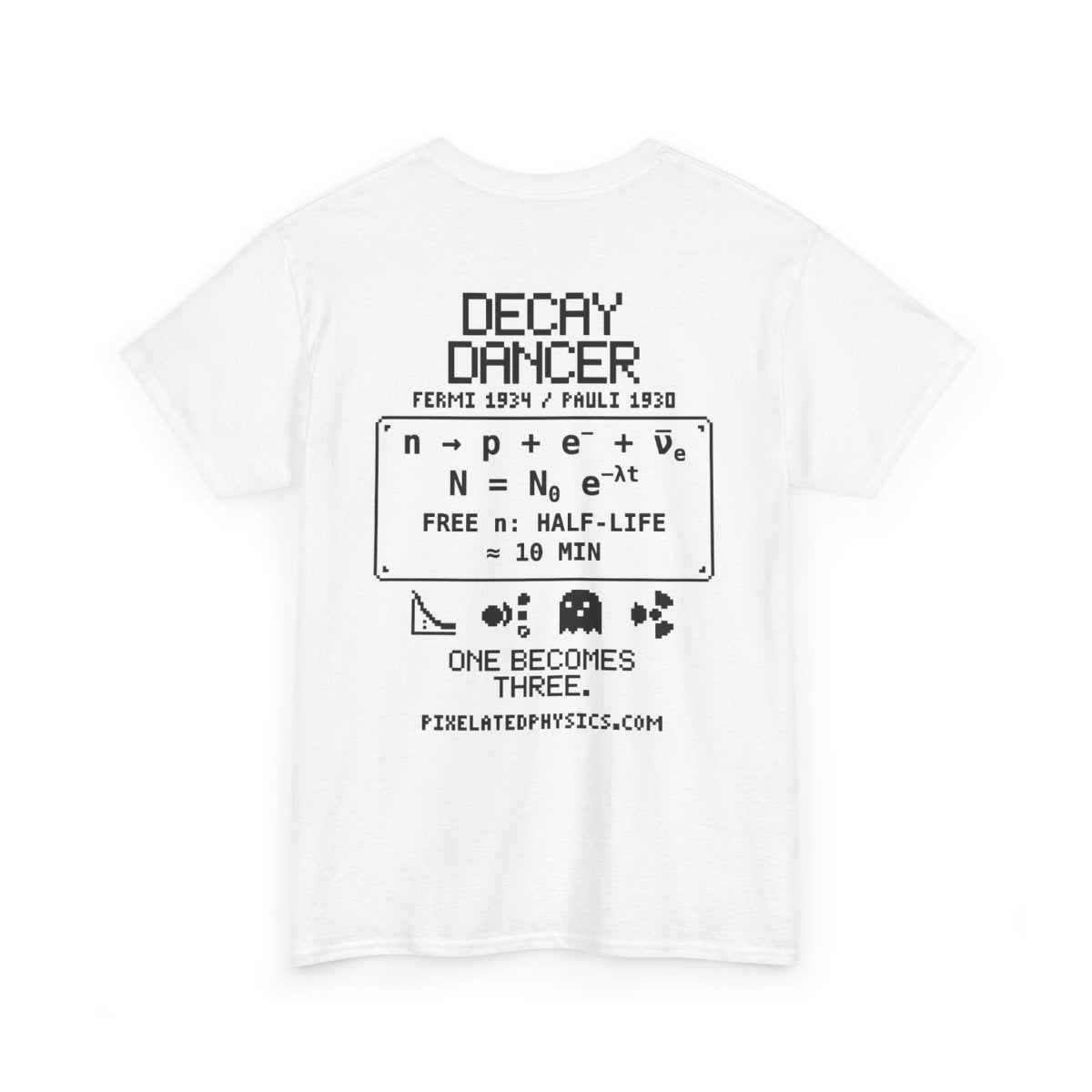 Back of Decay Dancer tee: Weak Nuclear Force on a white shirt, black ink