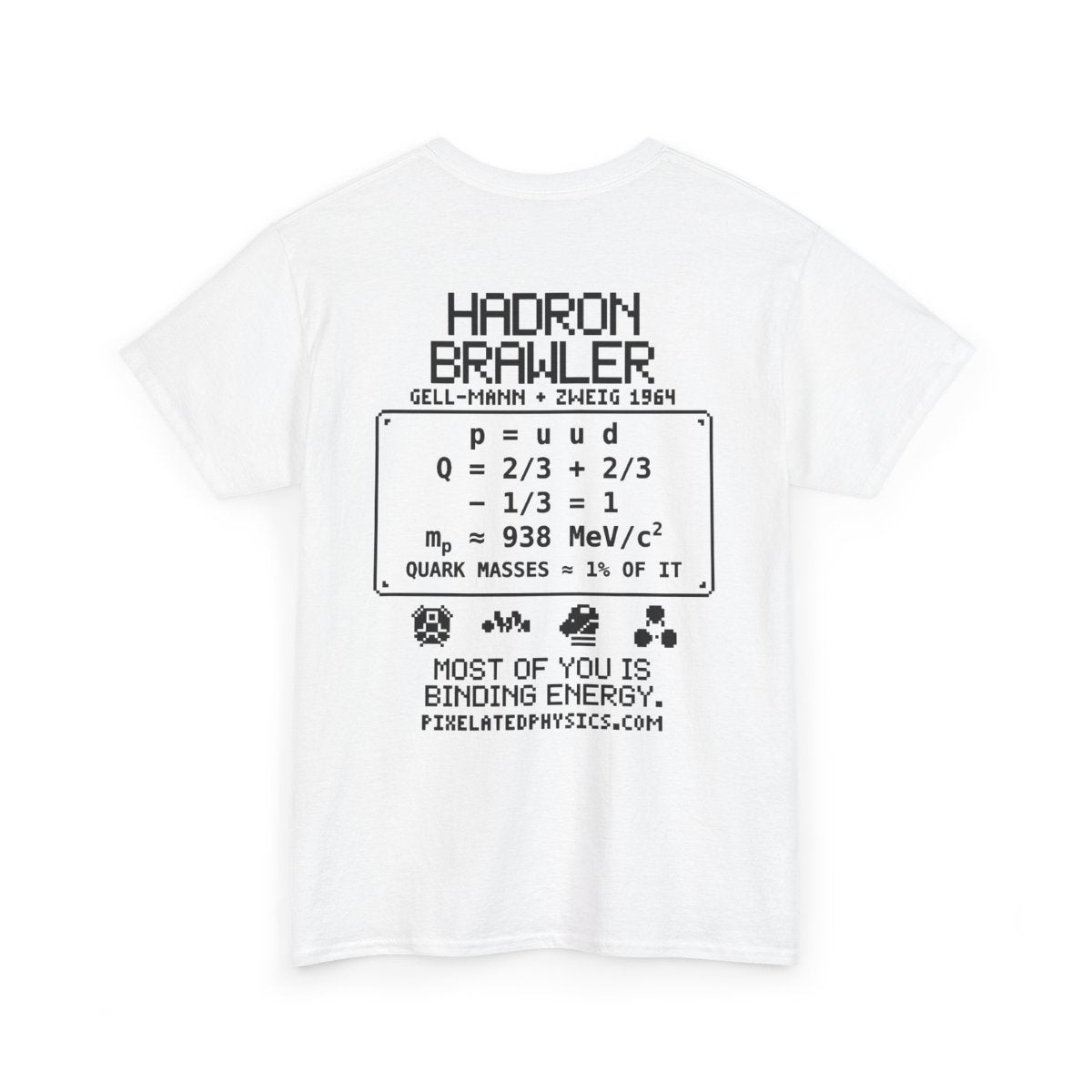 Back of Hadron Brawler tee: Strong Nuclear Force on a white shirt, black ink